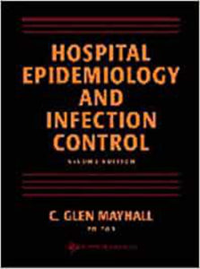 Hospital epidemiology and infection control 2nd Edition by C. Glen Mayhall 9780683306088 *A5
