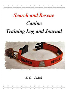 Search and Rescue Canine Training Log and Journal by J. C. Judah 9781430328148 *A6