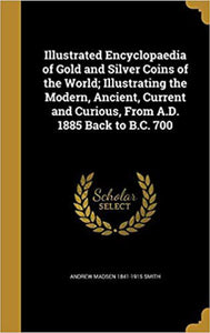Illustrated Encyclopaedia of Gold and Silver Coins of the World by Andrew Madsen 9781371803193 *A6
