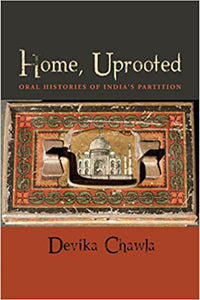 Home Uprooted Oral Histories Of Indias Partition by Devika Chawla 9780823256440 *A6