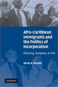 Afro-Caribbean immigrants and the politics of incorporation by Reuel Reuben Rogers 9780521676403 (USED:GOOD) *A19 [ZZ]
