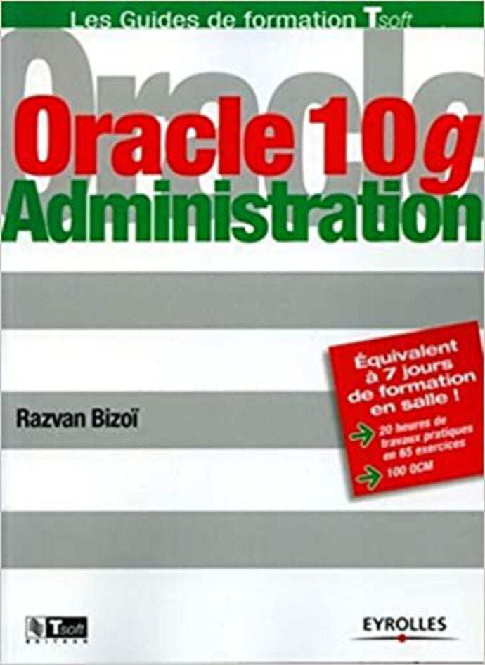Oracle 10g Administraion by Razvan Bizoi 9782212117479 (USED:GOOD;minor bend on back cover) *A1 [ZZ]