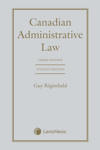 Canadian Administrative Law 3rd Edition by Regimbald STUDENT EDITION 9780433516798 *86d [ZZ]