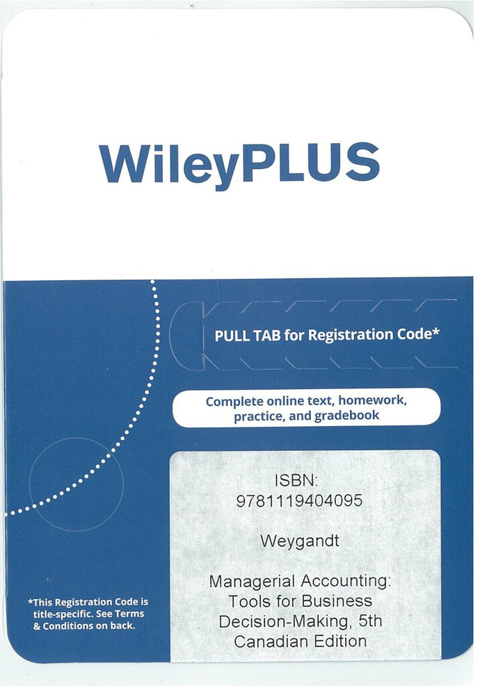 Managerial Accounting: Tools for Business Decision-Making, 5th Canadian Edition WileyPLUS Card by Jerry J. Weygandt 9781119404095 *FR1