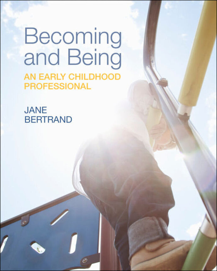 Becoming and Being an Early Childhood Professional 1st Edition by Jane Bertrand 9780176916091 *13b [ZZ]