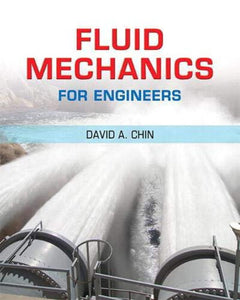 *PRE-ORDER, BACKORDERED* Fluid Mechanics for Engineers by David Chin 9780133803129 *114d