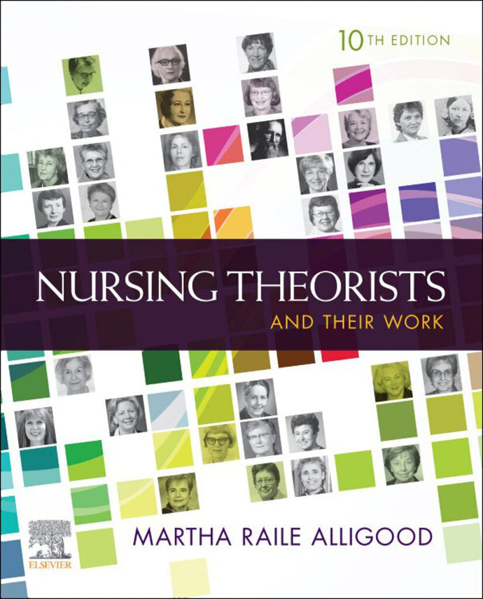 Nursing Theorists and Their Work 10th edition by Martha Raile Alligood 9780323757027 *109g