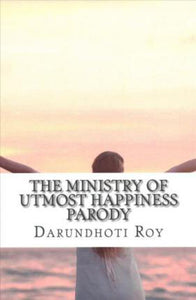 The Ministry of Utmost Happiness Parody Darundhoti Roy 9781544709116 (USED:GOOD) *D2