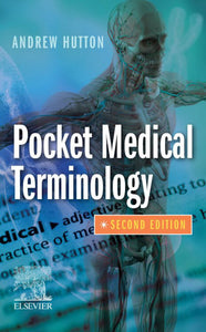 *PRE-ORDER, APPROX 7-10 BUSINESS DAYS* Pocket Medical Terminology 2nd edition by Andrew Hutton 9780702079696