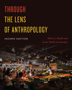 Through the Lens of Anthropology 2nd Edition by Robert J. Muckle 9781487587802 (USED:GOOD) *AVAILABLE FOR NEXT DAY PICK UP* *b27