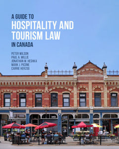 A Guide to Hospitality and Tourism Law in Canada by Peter Wilson 9781772557725 *132g [ZZ]