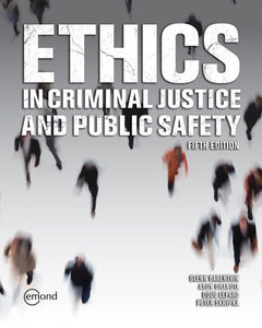 Ethics in Criminal Justice and Public Safety 5th Edition by Glenn Barenthin 9781774620984 *134b [ZZ]