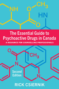 The Essential Guide to Psychoactive Drugs in Canada 2nd Edition by Rick Csiernik 9781773381602 *130c [ZZ]