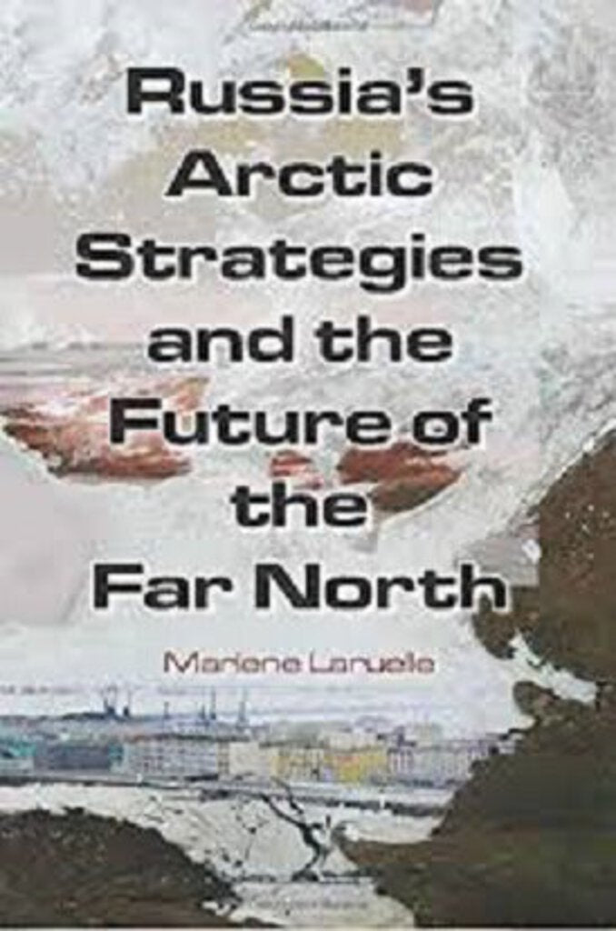 Russia's Arctic Strategies and the Future of the Far North by Marlene Laruelle 9780765635006 (USED:GOOD) *A74 [ZZ]
