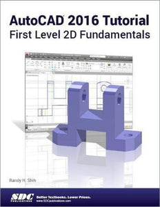 AutoCAD 2016 Tutorial First Level 2D Fundamentals by Randy Shih 9781585039593 *AVAILABLE FOR NEXT DAY PICK UP* *Z127 [ZZ]
