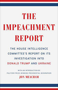 The impeachment report : the House Intelligence Committee's report on its investigation into Donald Trump and Ukraine 9780593237540 *AVAILABLE FOR NEXT DAY PICK UP* *Z143