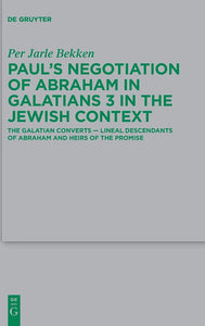 Paul's Negotiation of Abraham in Galatians 3 in the Jewish Context 9783110721928 *A73 [ZZ]