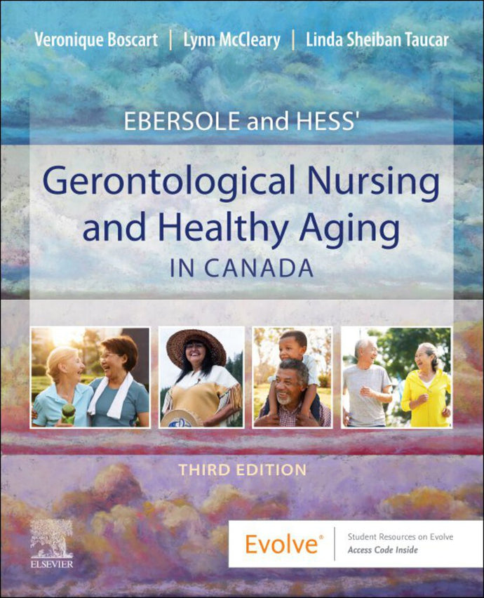 Ebersole and Hess' Gerontological Nursing and Healthy Aging in Canada 3rd edition by Veronique Boscart 9780323778749 *78b [ZZ]