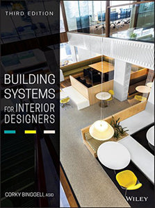 Building Systems for Interior Designers 3rd Edition by Corky Binggeli 9781118925546 *107b [ZZ]