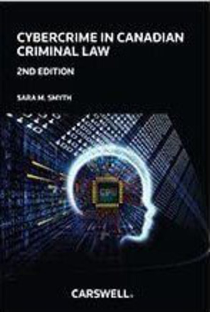 *PRE-ORDER, APPROX 4-6 BUSINESS DAYS* Cybercrime in Canadian Criminal Law 2nd Edition by Sara Smyth 9780779867141