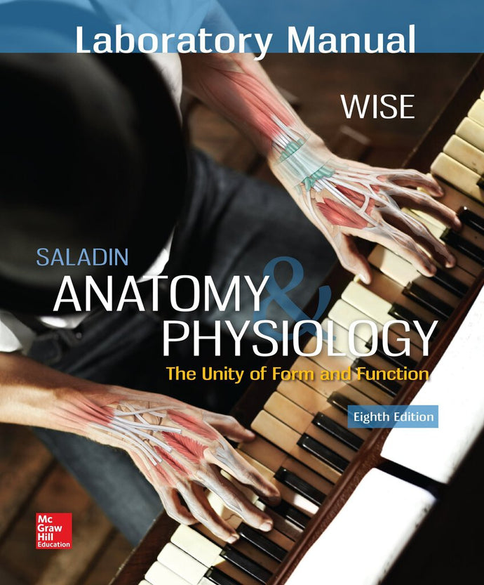 Laboratory Manual for Saladin's Anatomy & Physiology 8th Edition by Eric Wise 9781259880278 (USED:GOOD; contains writings) *AVAILABLE FOR NEXT DAY PICK UP* *Z220 [ZZ]