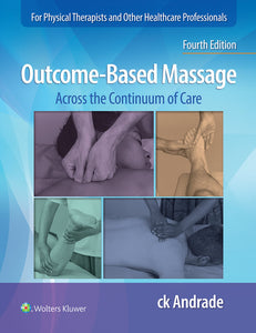 Outcome Based Massage Across the Continuum of Care 4th edition by Carla-Krystin Andrade 9781975153809 *68e