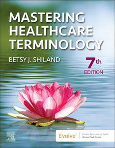 Mastering Healthcare Terminology 7th Edition by Betsy J. Shiland 9780323825238 *69e