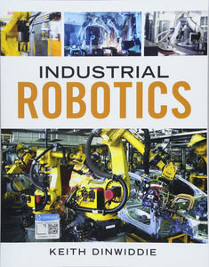 *PRE-ORDER, APPROX 1 WEEK* Industrial Robotics 1st Edition by Keith Dinwiddie 9781133610991