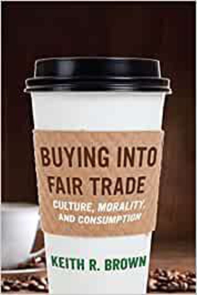 Buying into Fair Trade by Keith R. Brown (USED:GOOD) *AVAILABLE FOR NEXT DAY PICK UP* *Z275 [ZZ]