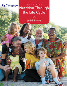 *PRE-ORDER, APPROX 4-7 BUSINESS DAYS* Nutrition Through the Life Cycle 7th Edition by Judith E. Brown 9781337919333