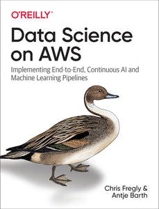 *PRE-ORDER, APPROX 7-10 BUSINESS DAYS* Data Science on AWS by Chris Fregly 9781492079392