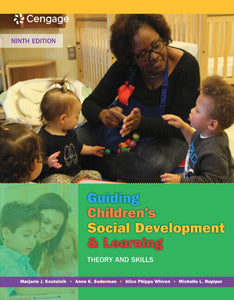 *PRE-ORDER, APPROX 4-7 BUSINESS DAYS* Guiding Children's Social Development and Learning 9th edition By Marjorie J. Kostelnik 9781305960756