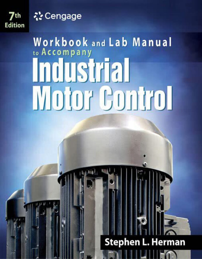 *PRE-ORDER 4-10 BUSINESS DAYS* Workbook and Lab Manual for Herman's Industrial Motor Control 7th Edition by Stephen L. Herman 9781133691815