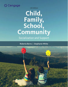*PRE-ORDER APPROX 4-6 BUSINESS DAYS* Child, Family, School, Community: Socialization and Support 11th Edition Roberta Berns 9780357509593