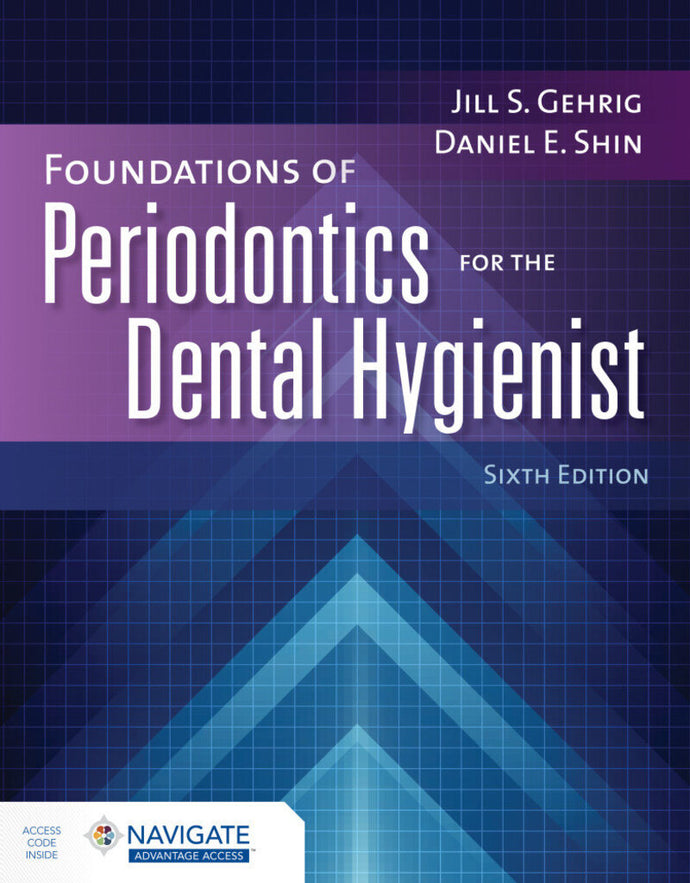 Foundations of Periodontics for the Dental Hygienist with Navigate Advantage Access 6th edition by Jill S. Gehrig 9781284261059 *134b [ZZ]