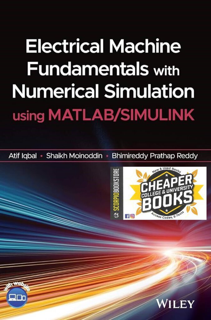 Electrical Machine Fundamentals with Numerical Simulation Using MATLAB / SIMULINK by Atif Iqbal 9781119682639 *106c