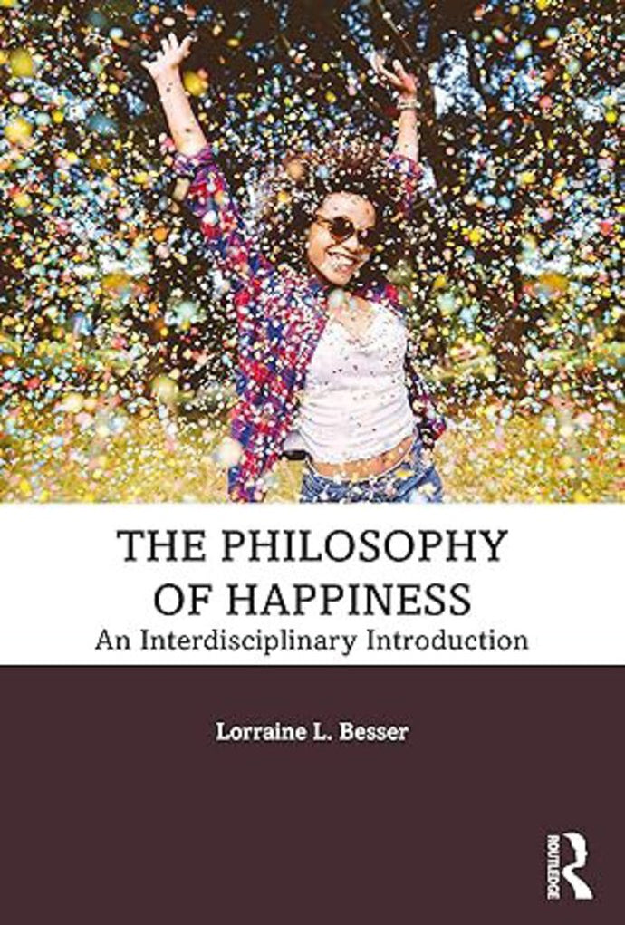 *PRE-ORDER APPROX 2-3 BUSINESS DAYS* The Philosophy of Happiness: An Interdisciplinary Introduction by Lorraine L. Besser 9781138240452